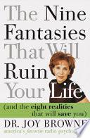 The Nine Fantasies That Will Ruin Your Life (and the Eight Realities That Will Save You)