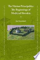 The Nitrian Principality: The Beginnings of Medieval Slovakia