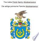 The noble Polish family Abrahamowicz. Die adlige polnische Familie Abrahamowicz.