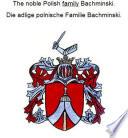 The noble Polish family Bachminski. Die adlige polnische Familie Bachminski.