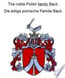 The noble Polish family Back. Die adlige polnische Familie Back.