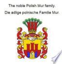 The noble Polish Mur family. Die adlige polnische Familie Mur.