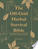 The Off-Grid Herbal Survival Bible