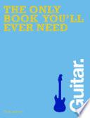 The Only Book You'll Ever Need - Guitar