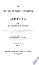 The Organon, Or Logical Treatises, of Aristotle