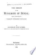 The Origin of the Musalmans of Bengal