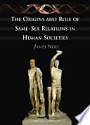The Origins and Role of Same-Sex Relations in Human Societies