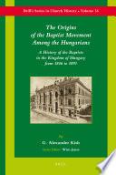 The Origins of the Baptist Movement Among the Hungarians