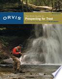 The Orvis Guide to Prospecting for Trout