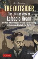 The Outsider: The Life and Work of Lafcadio Hearn