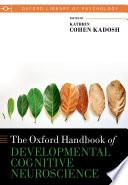 The Oxford Handbook of Developmental Cognitive Neuroscience