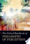 The Oxford Handbook of Philosophy of Perception