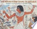 The Painted Tomb-chapel of Nebamun