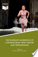 The Palgrave Handbook of Contemporary Irish Theatre and Performance