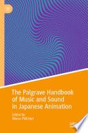 The Palgrave Handbook of Music and Sound in Japanese Animation