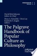The Palgrave Handbook of Popular Culture as Philosophy