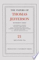 The Papers of Thomas Jefferson, Retirement Series, Volume 21