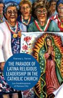 The Paradox of Latina Religious Leadership in the Catholic Church