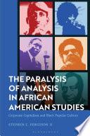 The Paralysis of Analysis in African American Studies