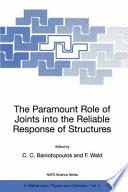 The Paramount Role of Joints into the Reliable Response of Structures