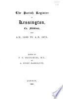 The Parish Register of Kensington, Co. Middlesex