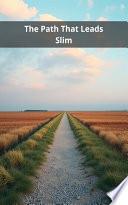 The Path That Leads Slim