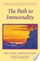 The Path to Immortality