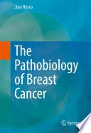 The Pathobiology of Breast Cancer