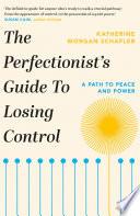 The Perfectionist's Guide to Losing Control