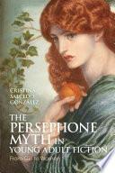 The Persephone Myth in Young Adult Fiction