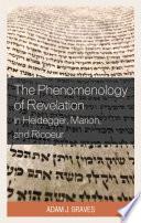 The Phenomenology of Revelation in Heidegger, Marion, and Ricoeur