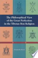 The Philosophical View of the Great Perfection in the Tibetan Bon Religion