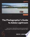 The Photographer's Guide to Adobe Lightroom