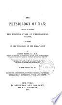 The Physiology of Man: Secretion. Excretion. Ductless glands. Nutrition. Animal heat. Movements. Voice and speech