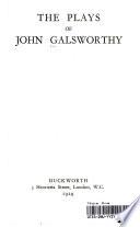 The Plays of John Glasworthy 