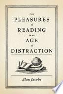 The Pleasures of Reading in an Age of Distraction