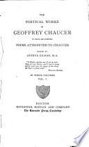 The Poetical Works of Geoffrey Chaucer to which are Appended Poems Attributed to Chaucer Edited by Arthur Gilman