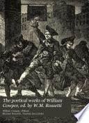 The poetical works of William Cowper, ed. by W.M. Rossetti