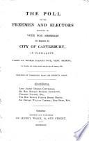 The poll of the freemen and electors entitled to vote for members to represent the city of Canterbury, in parliament, taken the 8th and 9th days of January, 1835