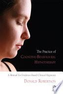 The Practice of Cognitive-Behavioural Hypnotherapy