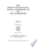 The Prince William Sound, Alaska, Earthquake of 1964 and Aftershocks: Operational phases of the Coast and Geodetic Survey program in Alaska for the period March 27 to December 31, 1964, including an account of seismicity and brief history of the Coast and Geodetic Survey in this area