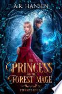 The Princess and the Forest Mage (Eternity Book 1)