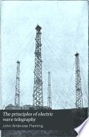 The Principles of Electric Wave Telegraphy