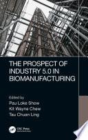 The Prospect of Industry 5.0 in Biomanufacturing