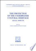 The Protection of the Underwater Cultural Heritage: Legal Aspects