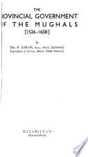 The Provincial Government of the Mughals, 1526-1658