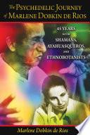 The Psychedelic Journey of Marlene Dobkin de Rios