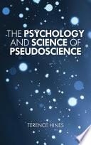 The Psychology and Science of Pseudoscience