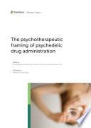 The Psychotherapeutic Framing of Psychedelic Drug Administration
