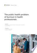The public health problem of burnout in health professionals